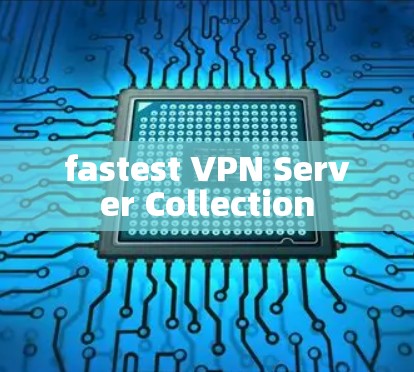 fastest VPN Server Collection